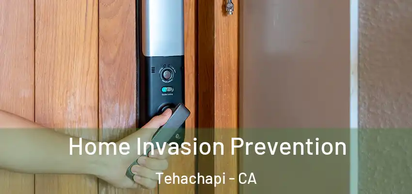 Home Invasion Prevention Tehachapi - CA